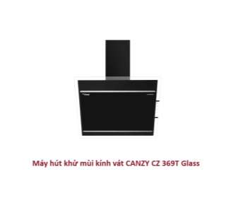 Máy hút khử mùi kính vát CANZY CZ 369T Glass