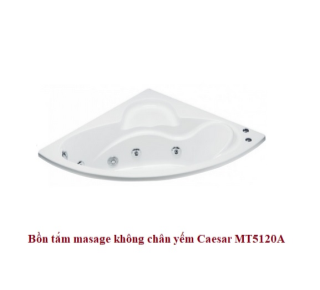 Bồn Tắm Góc Massage Không Chân Yếm CAESAR MT5120A