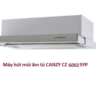 Máy hút khử mùi CANZY CZ 6002 SYP